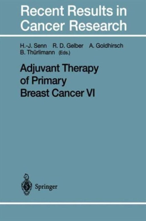Adjuvant Therapy Of Primary Breast Cancer Vi by Hans-Jorg Senn, R.D. Gelber