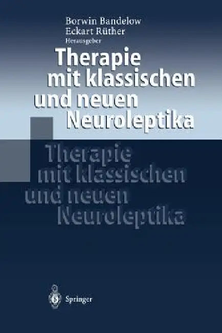 Therapie Mit Klassischen Und Neuen Neuroleptika by Borwin Bandelow, Eckart Rüther
