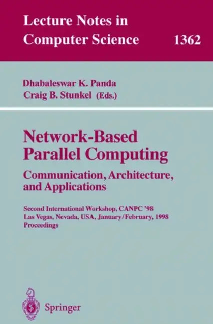 Network-Based Parallel Computing. Communication, Architecture, and Applications: Second International Workshop, Canpc'98, Las Vegas, Nevada, Usa, Janu by Dhabaleswar K. Panda, Craig B. Stunkel