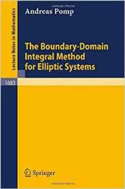 The Boundary-Domain Integral Method For Elliptic Systems: With Application to Shells (Vol. 1683) by Andreas Pomp