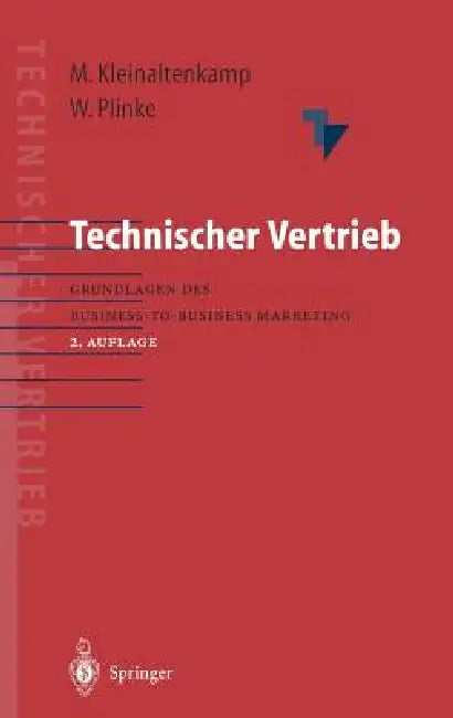 Technischer Vertrieb: Grundlagen Des Business-To-Business Marketing by Michael Kleinaltenkamp, Wulff Plinke
