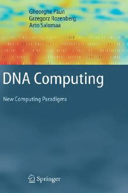 DNA Computing: New Computing Paradigms by Gheorghe Paun