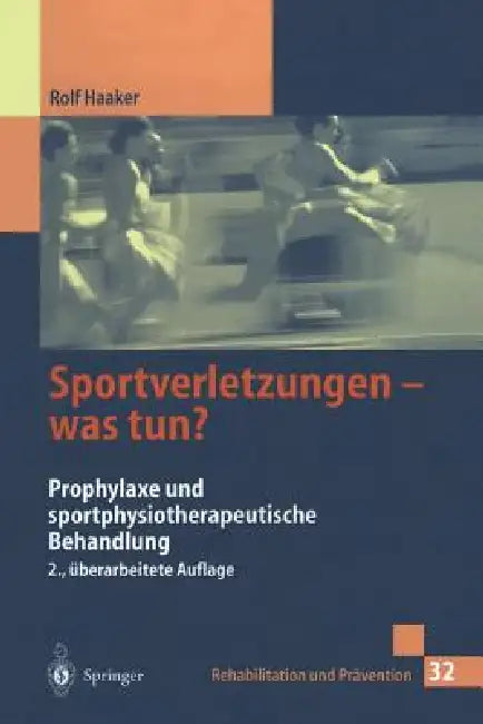 Sportverletzungen -- Was Tun?: Prophylaxe Und Sportphysiotherapeutische Behandlung by Rolf Haaker, C. Haaker, J. Krämer