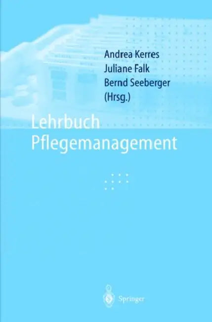 Lehrbuch Pflegemanagement by Andrea Kerres, J. Falk, Juliane Falk