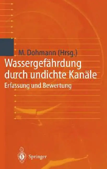 Wassergefährdung Durch Undichte Kanäle: Erfassung Und Bewertung by Max Dohmann