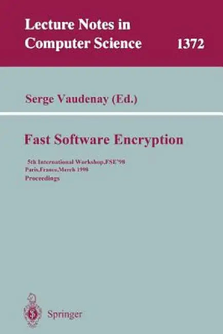Fast Software Encryption: 5th International Workshop, Fse '98, Paris, France, March 23-25, 1998, Proceedings by Serge Vaudenay