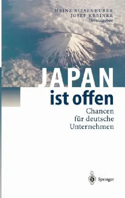 Japan Ist Offen: Chancen Für Deutsche Unternehmen by G. Distelrath, Heinz Riesenhuber, R. Horres