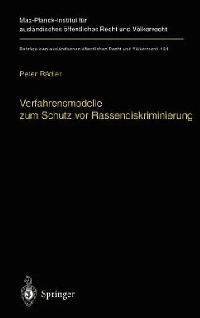 Verfahrensmodelle Zum Schutz VOR Rassendiskriminierung: Rechtsvergleichende Untersuchung Zum Verfassungsauftrag in Art. 3 Abs. 3 Gg by Peter Rädler
