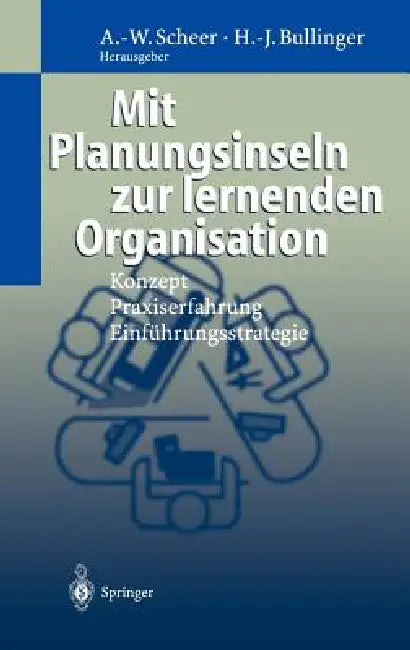 Mit Planungsinseln Zur Lernenden Organisation: Konzept, Praxiserfahrung, Einführungsstrategie by M. Göbl, August-Wilhelm Scheer, F. Habermann
