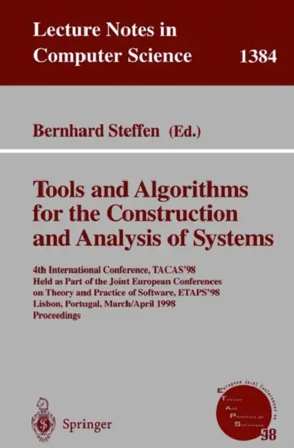 Tools and Algorithms for the Construction and Analysis of Systems: 4th International Conference, Tacas'98, Held as Part of the Joint European Conferen by Bernhard Steffen