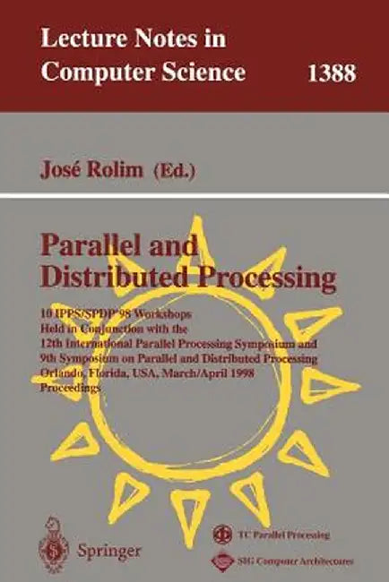 Parallel and Distributed Processing: 10th International Ipps/Spdp'98 Workshops, Held in Conjunction with the 12th International Parallel Processing Sy by Jose Rolim