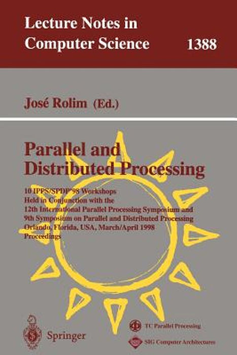 Parallel and Distributed Processing: 10th International Ipps/Spdp'98 Workshops, Held in Conjunction with the 12th International Parallel Processing Sy by Jose Rolim
