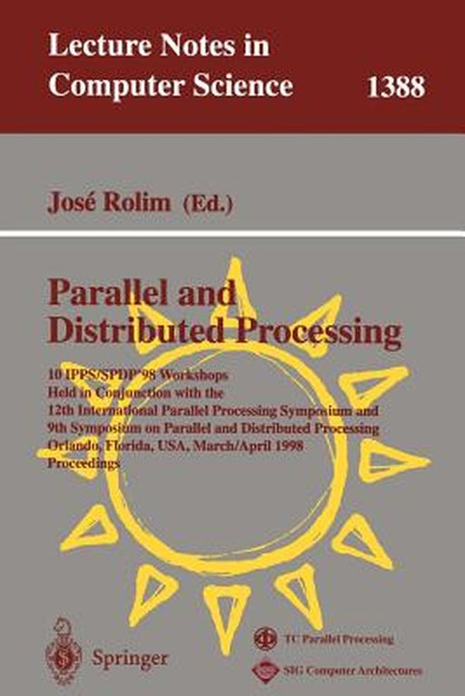 Parallel and Distributed Processing: 10th International Ipps/Spdp'98 Workshops, Held in Conjunction with the 12th International Parallel Processing Sy by Jose Rolim