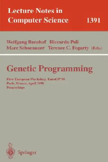 Genetic Programming: First European Workshop, Eurogp'98, Paris, France, April 14-15, 1998, Proceedings by Wolfgang Banzhaf, Riccardo Poli, Marc Schoenauer