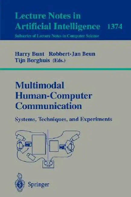 Multimodal Human-Computer Communication: Systems, Techniques, and Experiments by Harry Bunt