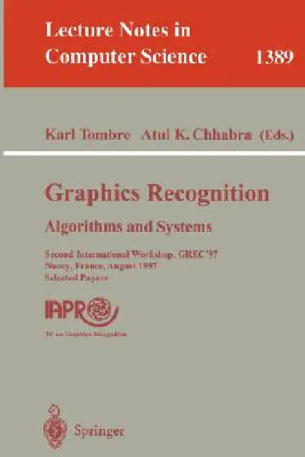 Graphics Recognition: Algorithms and Systems: Second International Workshop, Grec'97, Nancy, France, August 22-23, 1997, Selected Papers by Karl Tombre, Atul K. Chhabra