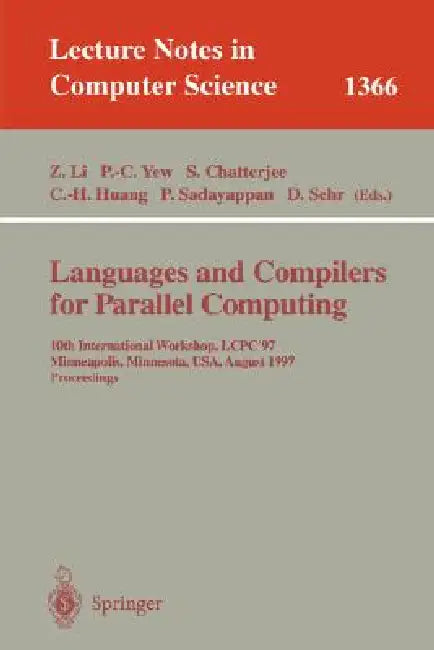 Languages and Compilers for Parallel Computing: 10th International Workshop, Lcpc'97, Minneapolis, Minnesota, Usa, August 7-9, 1997. Proceedings by Zhiyuan Li, Pen-Chung Yew, Siddharta Chatterjee