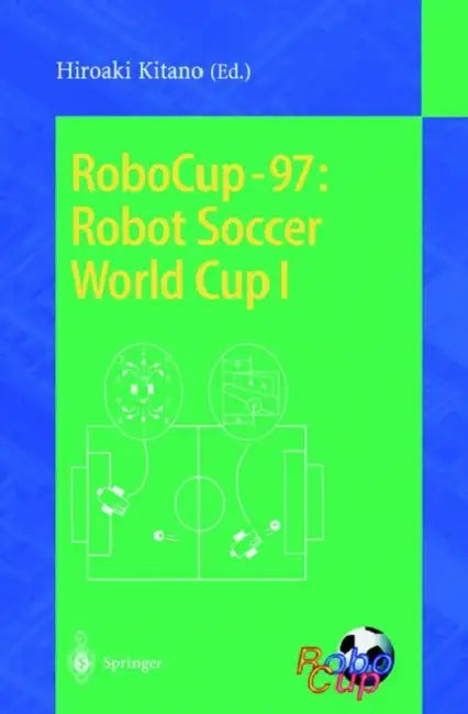 Robocup-97: Robot Soccer World Cup I by Hiroaki Kitano