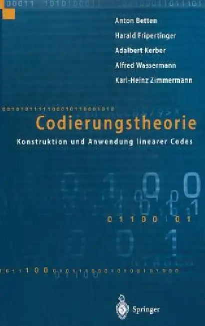 Codierungstheorie: Konstruktion Und Anwendung Linearer Codes by Anton Betten, Harald Fripertinger, Adalbert Kerber