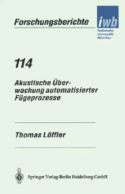 Akustische Überwachung Automatisierter Fügeprozesse by Thomas Löffler