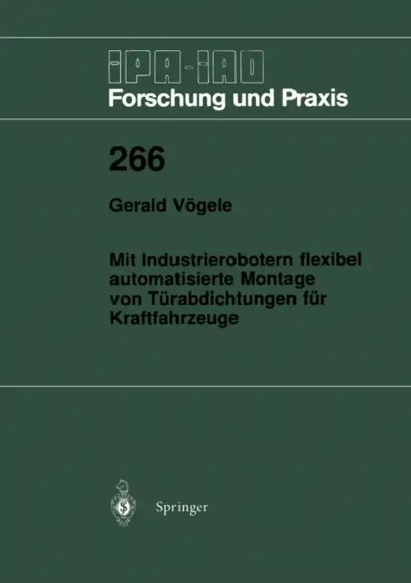 Mit Industrierobotern Flexibel Automatisierte Montage Von Türabdichtungen Für Kraftfahrzeuge by Gerald Vögele