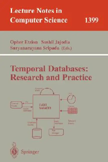 Temporal Databases: Research and Practice by Opher Etzion, Sushil Jajodia, Suryanarayana Sripada