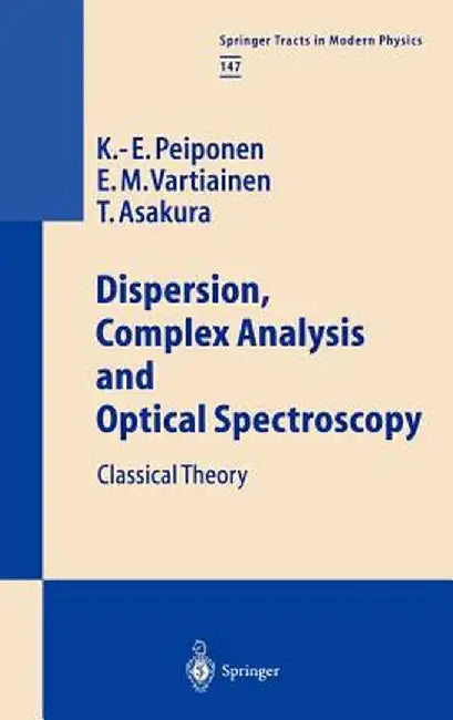 Dispersion, Complex Analysis and Optical Spectroscopy: Classical Theory by Kai-Erik Peiponen
