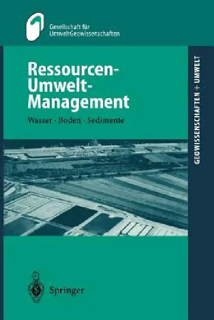 Ressourcen-Umwelt-Management: Wasser - Boden - Sedimente by M. Huch, Gesellschaft Für Umweltgeowissenschaften, H. Geldmacher