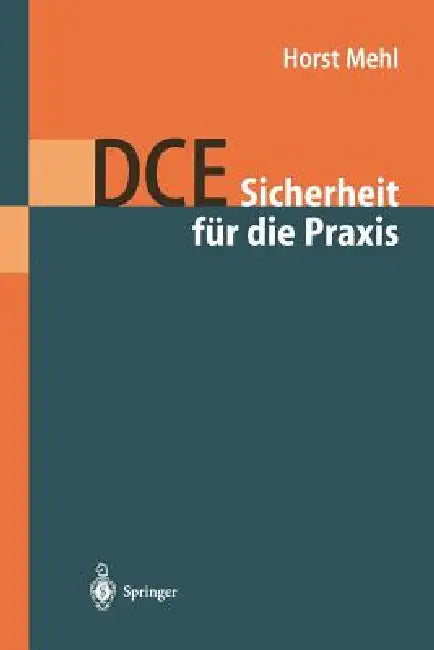 Dce: Sicherheit Für Die PRAXIS by Horst Mehl
