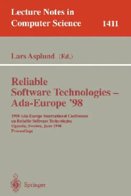 Reliable Software Technologies - Ada-Europe '98: 1998 Ada-Europe International Conference on Reliable Software Technologies, Uppsala, Sweden, June 8-1 by Lars Asplund