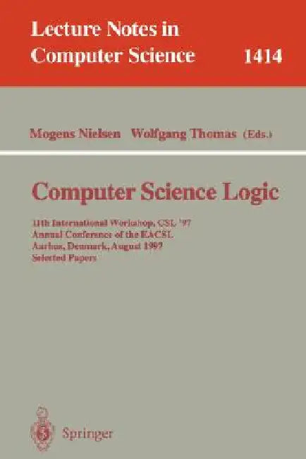 Computer Science Logic: 11th International Workshop, Csl'97, Annual Conference of the Eacsl, Aarhus, Denmark, August 23-29, 1997, Selected Papers by Mogens Nielsen, Wolfgang Thomas