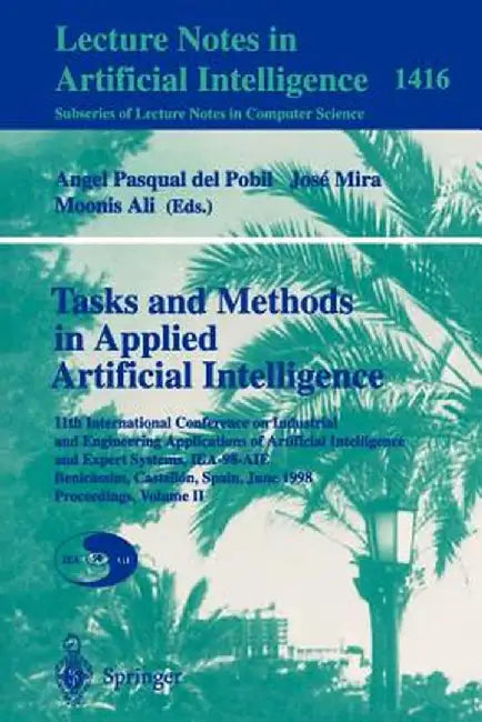 Tasks and Methods in Applied Artificial Intelligence: 11th International Conference on Industr by Pobil, Angel P. Del