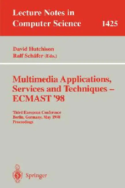 Multimedia Applications, Services and Techniques - Ecmast'98: Third European Conference, Berlin, Germany, May 26-28, 1998, Proceedings by David Hutchinson, Ralf Schäfer