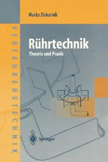 Rührtechnik: Theorie Und PRAXIS by Marko Zlokarnik