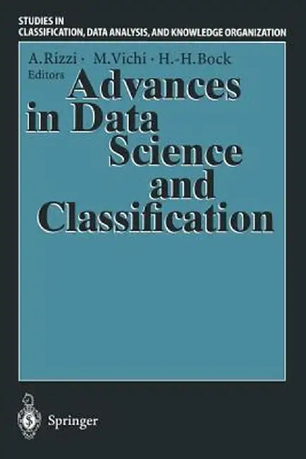 Advances in Data Science and Classification: Proceedings of the 6th Conference of the International Federation of Classification Societies (Ifcs-98) U by Alfredo Rizzi