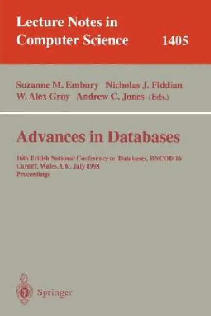 Advances in Databases: 16th British National Conference on Databases, Bncod 16, Cardiff, Wales, Uk, July 6-8, 1998, Proceedings by Suzanne M. Embury, Nicholas J. Fiddian, W. Alex Gray