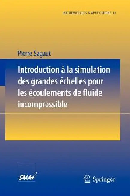 Introduction a la Simulation Des Grandes Échelles Pour Les Écoulements de Fluide Incompressible by Pierre Sagaut