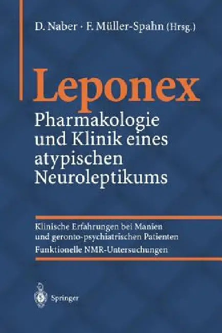 Leponex: Pharmakologie Und Klinik Eines Atypischen Neuroleptikums by D. Naber, Franz Müller-Spahn