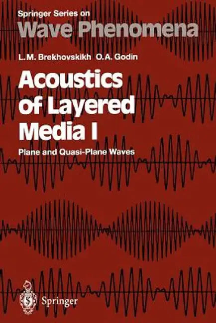 Acoustics of Layered Media I: Plane and Quasi-Plane Waves by Leonid M. Brekhovskikh