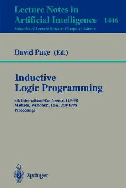 Inductive Logic Programming: 8th International Conference, Ilp-98, Madison, Wisconsin, Usa, July 22-24, 1998, Proceedings by David Page