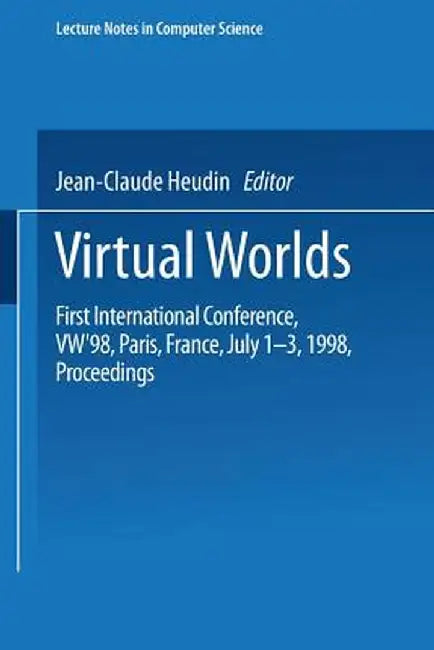 Virtual Worlds: First International Conference, Vw'98 Paris, France, July 1-3, 1998 Proceedings by Jean-Claude Heudin