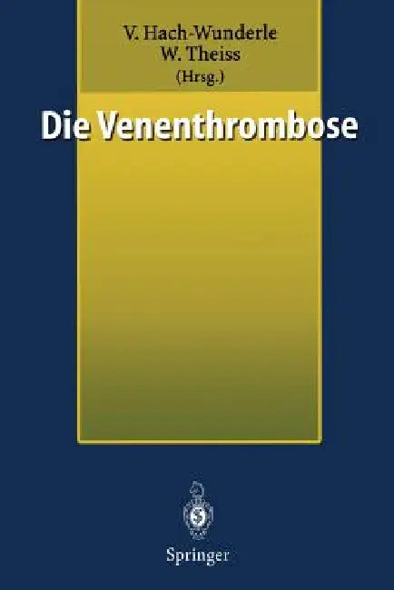 Die Venenthrombose: Kontroversen 1998 by Viola Hach-Wunderle, Wolfram Theiss