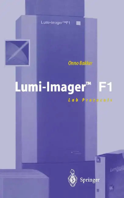 Lumi-Imager(tm) F1: Lab Protocols by Onno Bakker