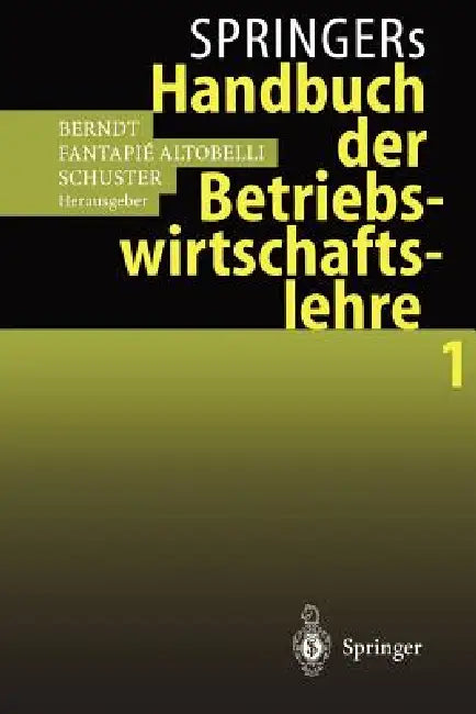 Springers Handbuch Der Betriebswirtschaftslehre 1 by Ralph Berndt, Claudia Fantapie Altobelli, Peter Schuster