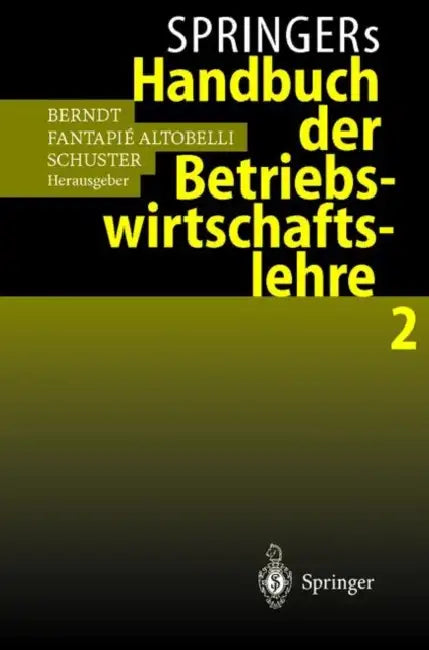 Springers Handbuch Der Betriebswirtschaftslehre 2 by Ralph Berndt, Claudia Fantapie Altobelli, Peter Schuster
