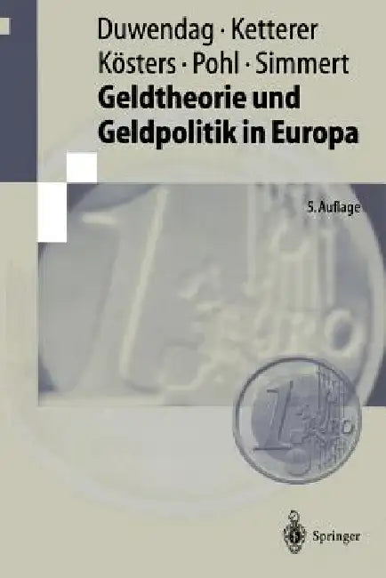 Geldtheorie Und Geldpolitik in Europa: Eine Problemorientierte Einführung Mit Einem Kompendium Monetärer Fachbegriffe by Dieter Duwendag, Karl-Heinz Ketterer, Wim Kösters
