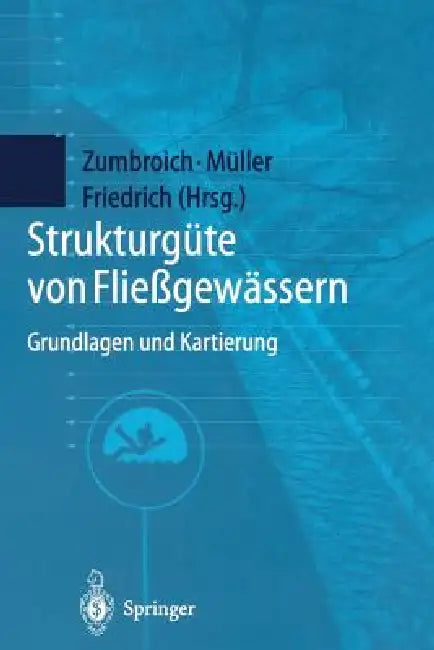 Strukturgüte Von Fließgewässern: Grundlagen Und Kartierung by Thomas Zumbroich, Andreas Müller, Günther Friedrich
