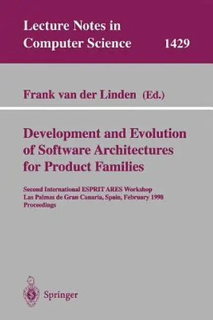 Development and Evolution of Software Architectures for Product Families: Second International Esprit Ares Workshop, Las Palmas de Gran Canaria, Spain by Frank Van Der Linden