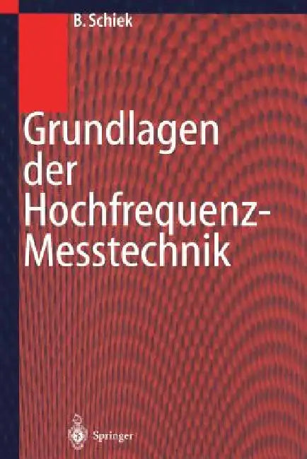 Grundlagen Der Hochfrequenz-Messtechnik by Burkhard Schiek