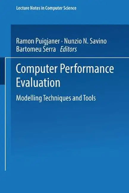 Computer Performance Evaluation: Modelling Techniques and Tools by Ramon Puigjaner